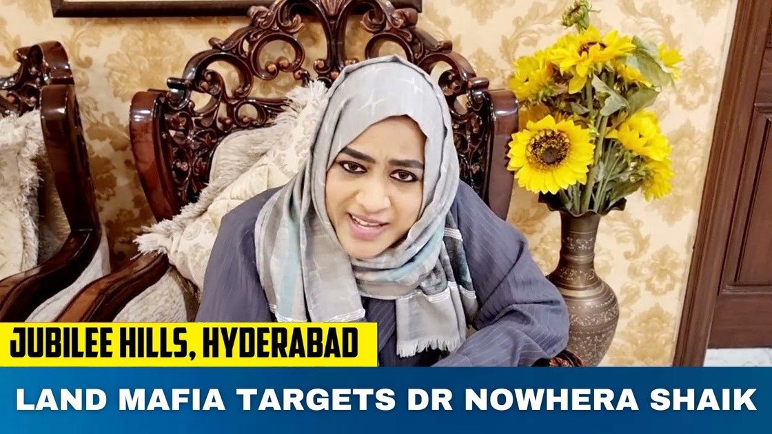 Land Mafia’s Evil Eye On Dr Nowhera Shaik’s High Demanding Land In Hyderabad Jubilee Hills – Land Mafias Using Influence Of Telangana Politicians To Grab Land In Hyderabad Jubilee Hills