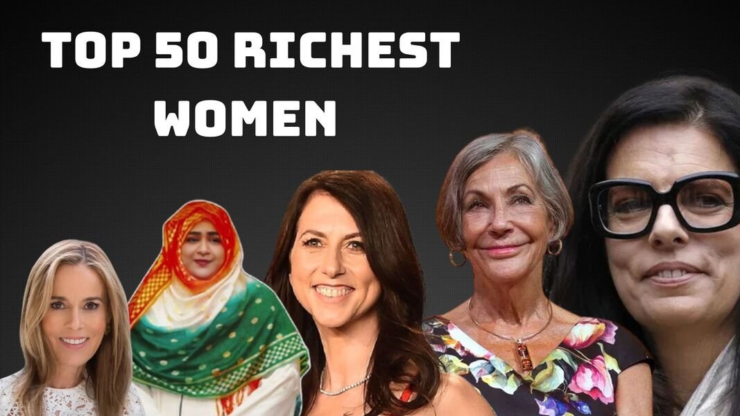 Top 50 Richest Women’s In The World Who Paramount Economy Of World And Contributed Global Commute